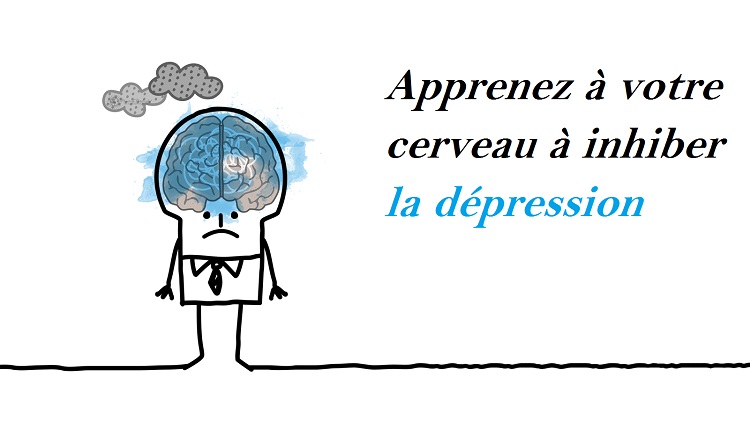 Votre cerveau peut lutter contre toute forme de dépression ! Voici comment le lui apprendre …