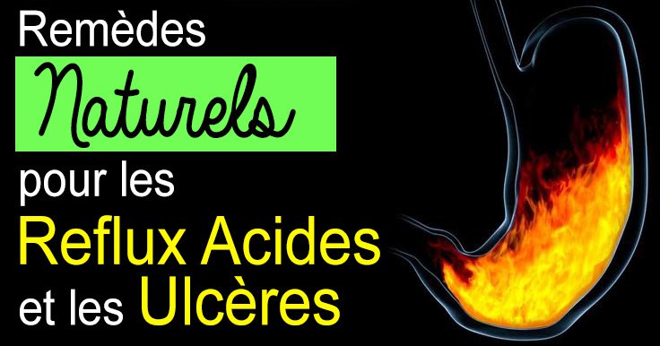 7 remèdes naturels pour le traitement des reflux acides et des ulcères