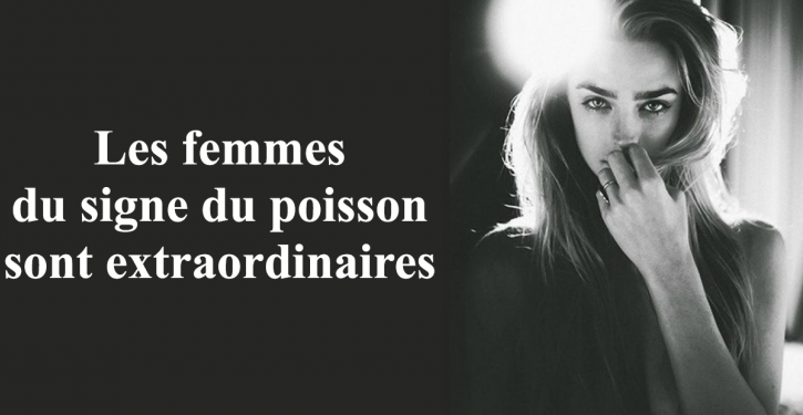 Les femmes du signe du poisson sont les plus extraordinaires et les plus addictives