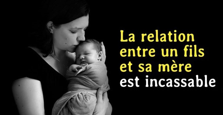 – Pourquoi la relation entre un fils et sa mère est unique et incassable