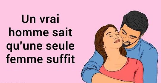 Les vrais hommes savent qu’une femme est suffisante