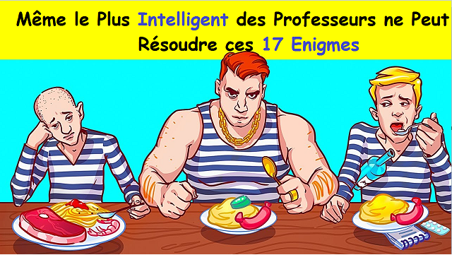 Même le Plus Intelligent des Professeurs ne Peut Résoudre ces 17 Énigmes