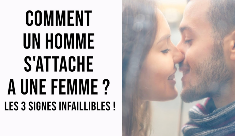 Comment un homme s’attache a une femme ? Les 3 signes INFAILLIBLES !