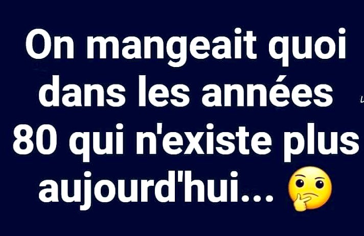 On mangeait quoi dans les années 80 qui n’existe plus aujourd’hui ?!