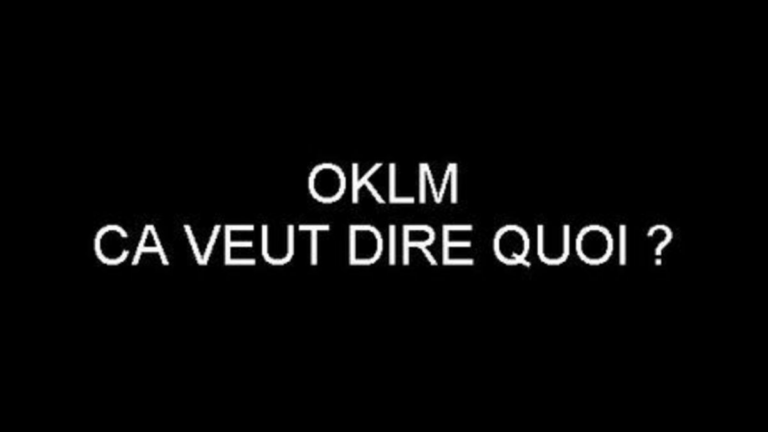 Définition : D’où vient l’expression « OKLM » ?