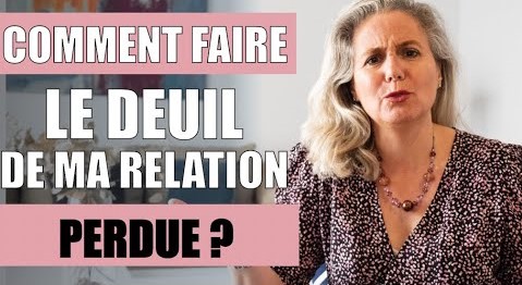 Comment faire le deuil d’une relation ?