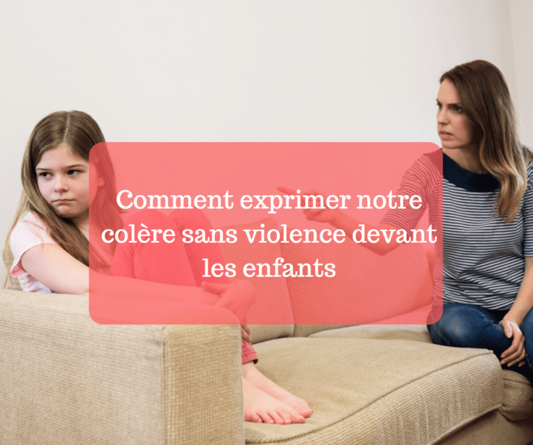 Comment exprimer notre colère sans violence devant les enfants