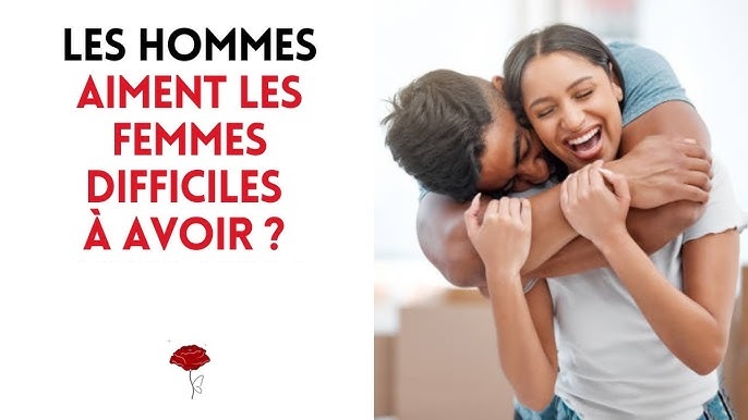 Pourquoi les hommes aiment les femmes difficiles à avoir