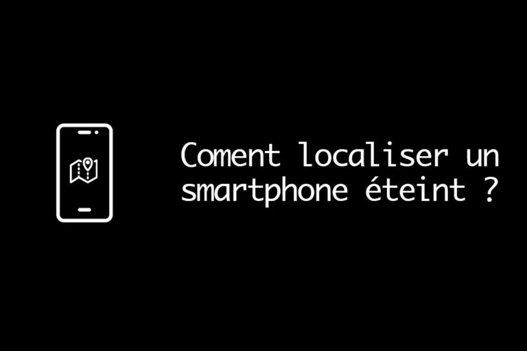 Comment localiser un téléphone éteint ?