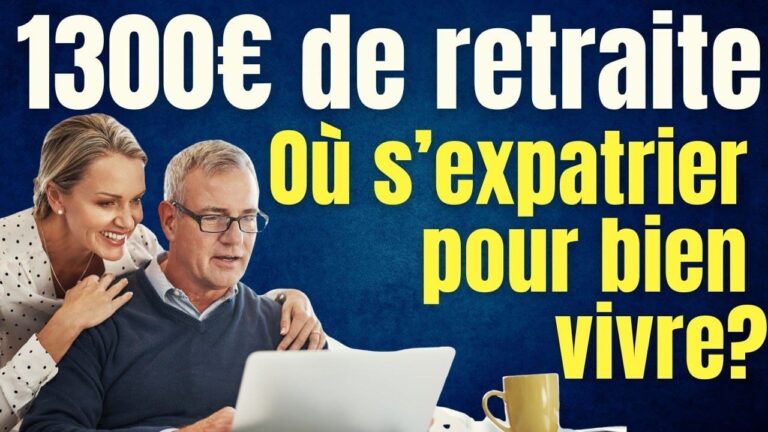 Où vivre avec 1300 € de retraite ? pas en France … alors où ?