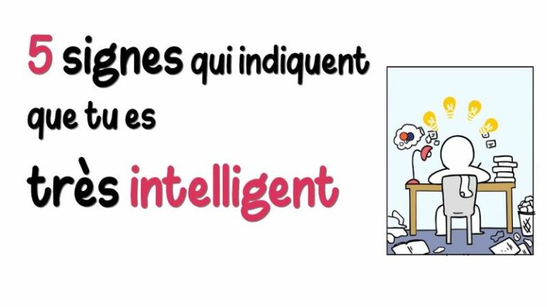 5 signes qui indiquent que tu es très intelligent